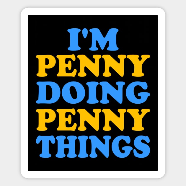 I'm Penny doing Penny things Magnet by TTL